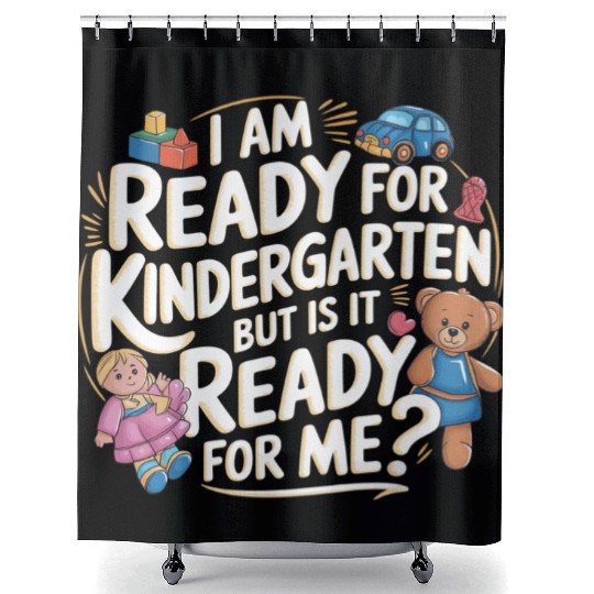 I'm Ready For Kindergarten But Is It Ready For Me6 Shower Curtains