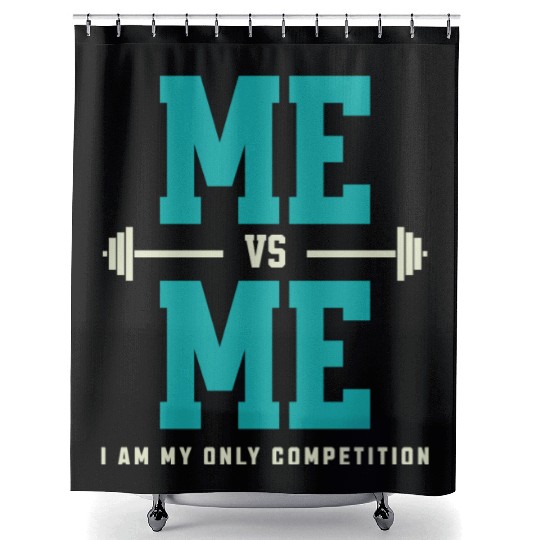 Me vs Me I Am My Only Competition Workout Saying Shower Curtains
