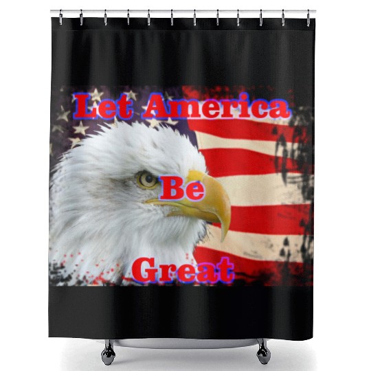 LET AMERICA BE GREAT Shower Curtains