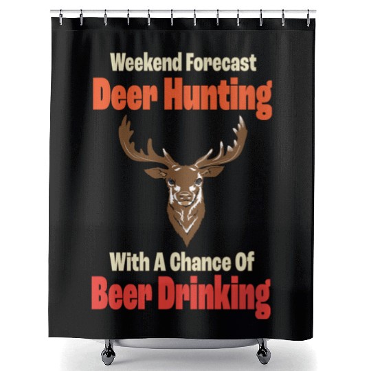 WEEKEND FORECAST Deer hunting WITH A CHANCE Shower Curtains