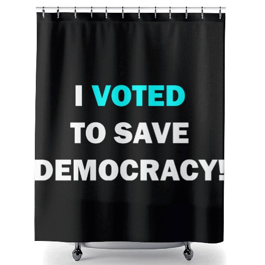 I voted to save democracy white Shower Curtains