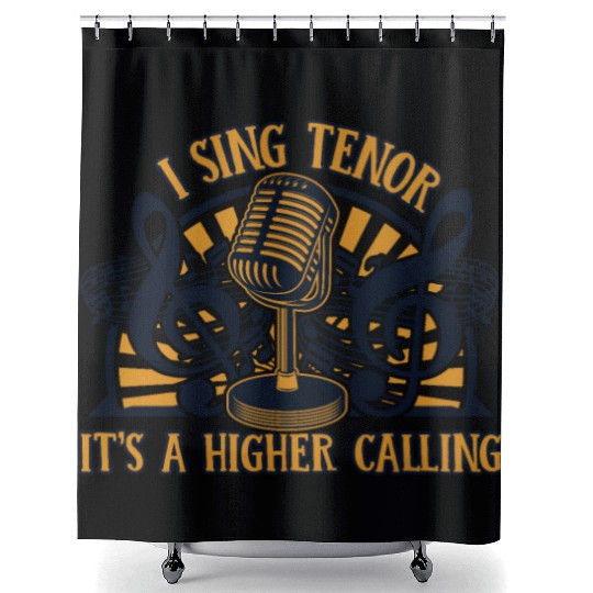 I Sing Tenor It's A Higher Calling Opera House Shower Curtains