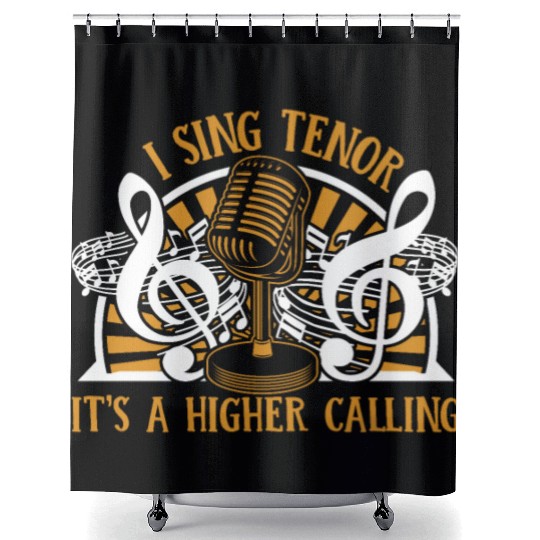 I Sing Tenor It's A Higher Calling Opera House Shower Curtains