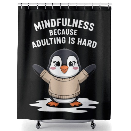 Mindfulness Because Adulting Is Hard Shower Curtains