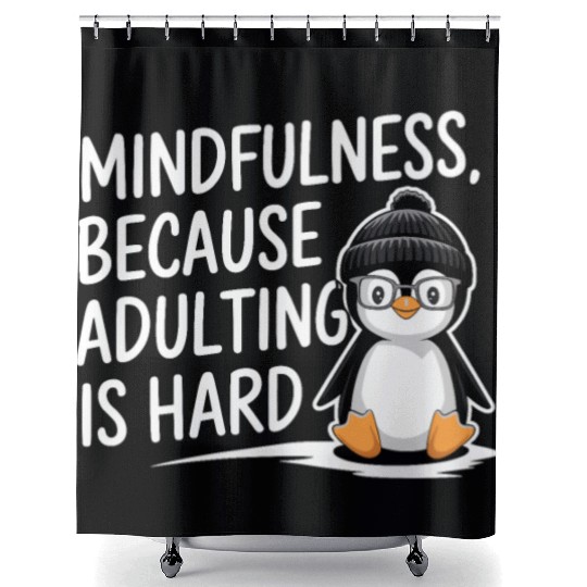 Mindfulness Because Adulting Is Hard Shower Curtains