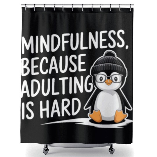 Mindfulness Because Adulting Is Hard Shower Curtains