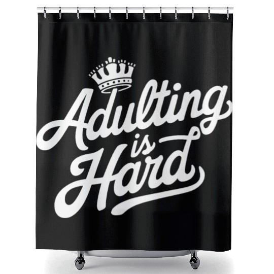 "Adulting is Hard" - Funny quote Adult Humor Shower Curtains