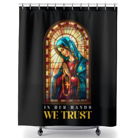 Virgin Mary In Her Hands, We Trust Shower Curtains