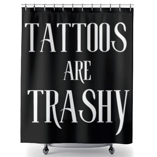 I LOVE TATTOOS ARE TRASHY FUNNY JOKE TATTOO MEME Shower Curtains