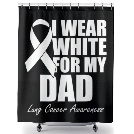 I Wear White For My Dad Lung Cancer Shower Curtains