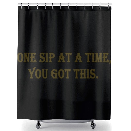 One Sip At A Time, You Got This, Coffee Mug, gift Shower Curtains