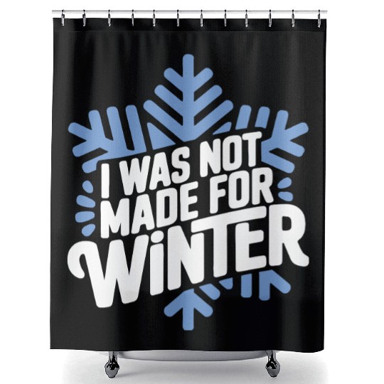 I was not made for winter vector 2 colors Shower Curtains