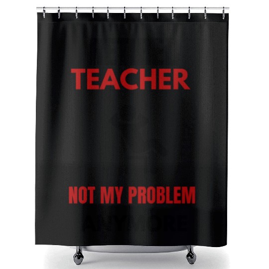 Retired Teacher Shower Curtains Great for a Man or women