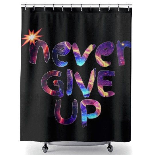 Never give up "Motivational quotes" galaxy Shower Curtains