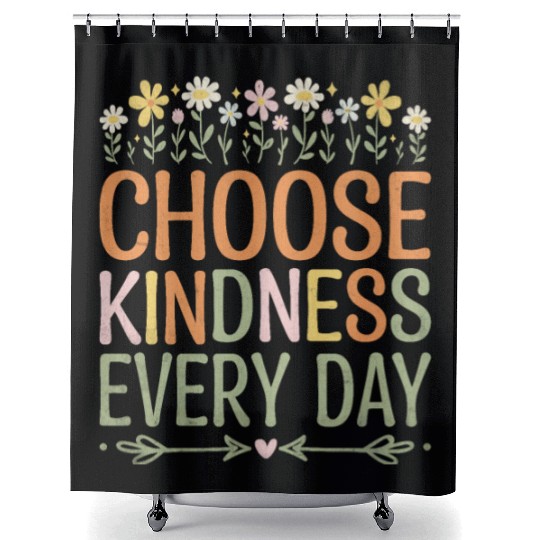 Choose Kindness Every Day Shower Curtains