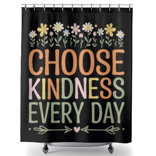 Choose Kindness Every Day Shower Curtains