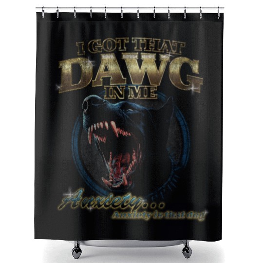 I Got That Dawg in Me 90’s Anxiety Dog Humor Desi Shower Curtains