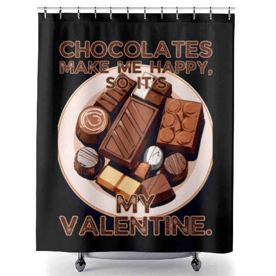 Chocolates Make Me Happy So It's My Valentine Shower Curtains