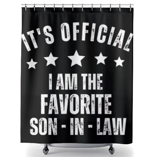 It's official I am the favorite son-in-law Shower Curtains