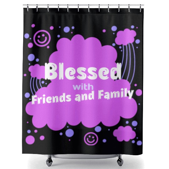 Blessed with friends and family Shower Curtains