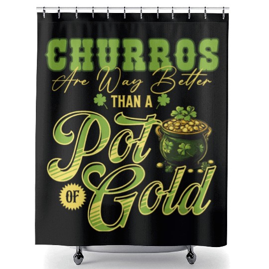 Churros Are Way Better Than A Pot Of Gold St Shower Curtains