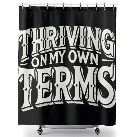 Thriving on My Own Terms Shower Curtains