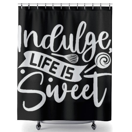 Indulge Life Is Sweet Baker Cooking Cooker Shower Curtains