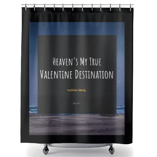 Heaven's My True Valentine Destination Shower Curtains