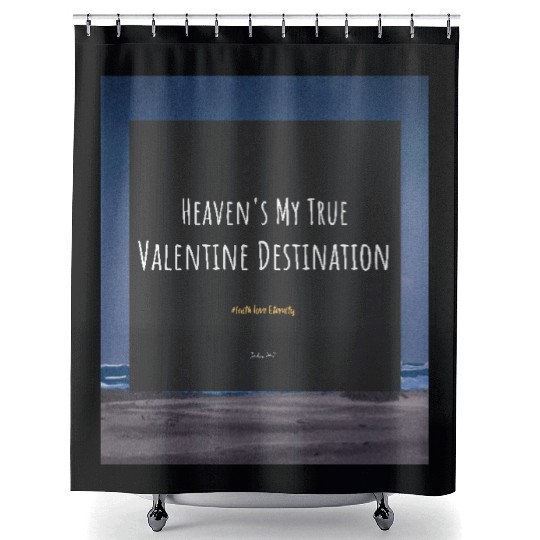 Heaven's My True Valentine Destination Shower Curtains