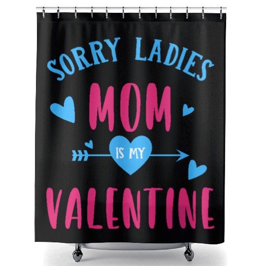Sorry Ladies Mom Is My Valentine - Cute Valentine Shower Curtains