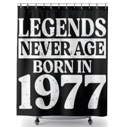 Legends Never Age Born In 1977 Birthday Shower Curtains