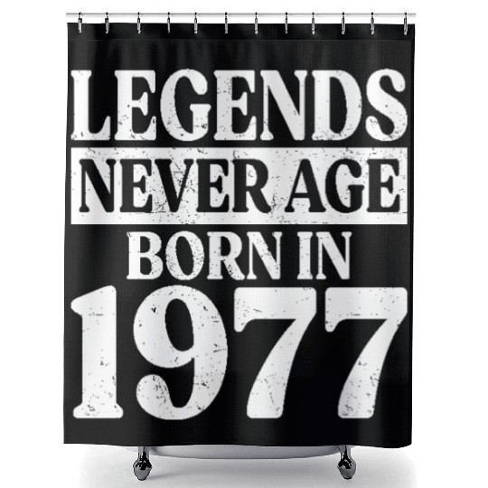 Legends Never Age Born In 1977 Birthday Shower Curtains