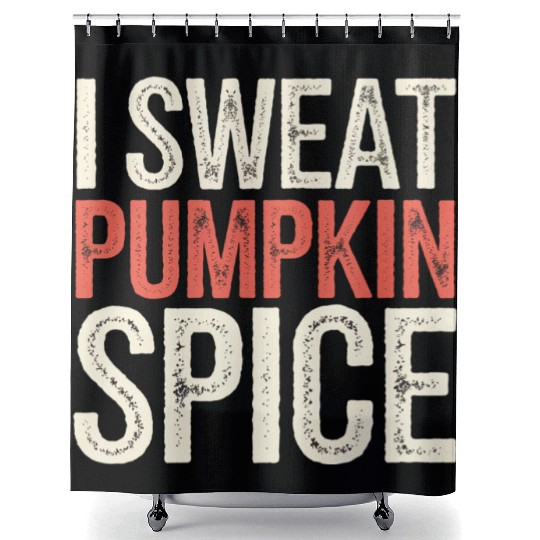I Sweat Pumpkin Spice 4 Shower Curtains