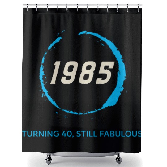 1985 TURNING 40 STILL FABULOUS Shower Curtains