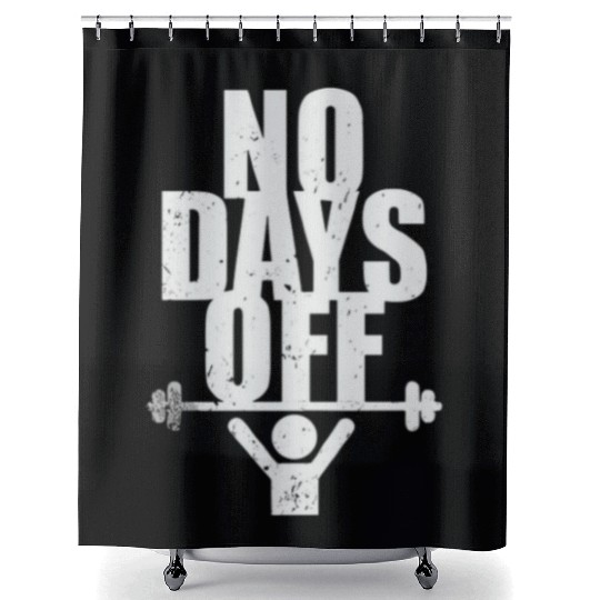 No Days Off Gym Shower Curtains