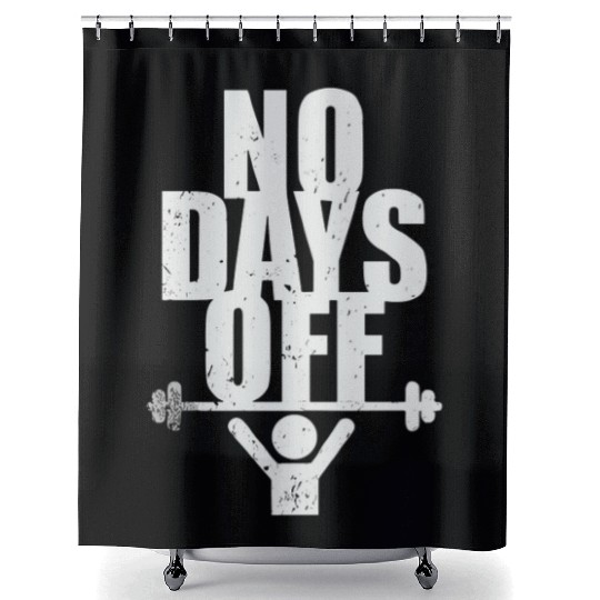 No Days Off Gym Shower Curtains