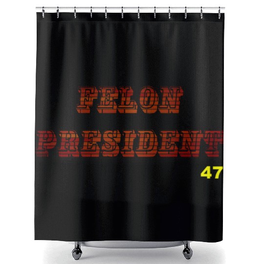 FELON PRESIDENT Shower Curtains