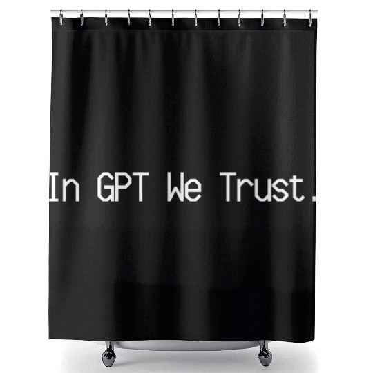 In GPT We Trust Funny Tech AI Enthusiast Design Shower Curtains