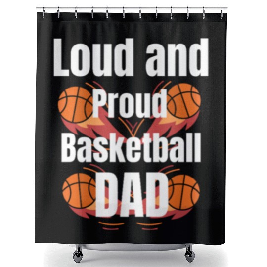 Loud and Proud Basketball Dad Shower Curtains