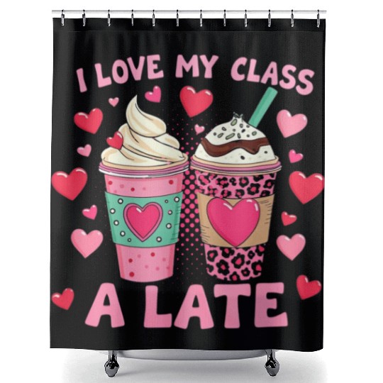 Teachers Valentine Day I Love My Class A Latte Shower Curtains