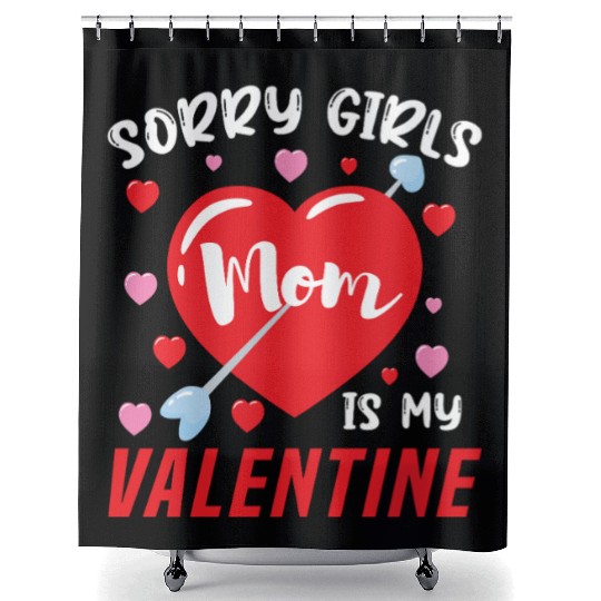 Valentine's Day Sorry Girls My Mom Is Valentine Shower Curtains