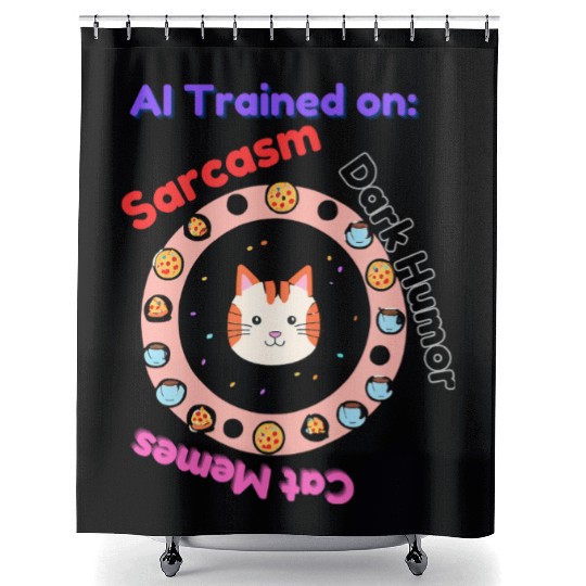 Trained on sarcasm dark humor and cat memes Shower Curtains