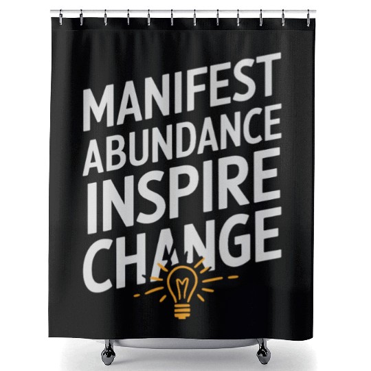 Manifest Abundance Inspire Change Quote Shower Curtains