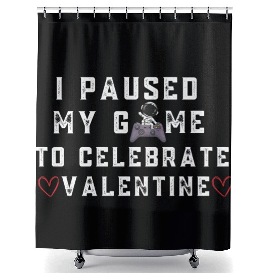 I Paused My Game Valentines Day Heart Video Game Shower Curtains