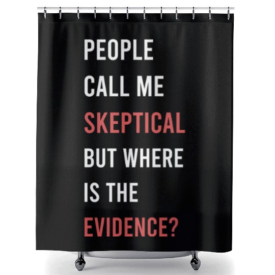 People Call Me Skeptical Philosophy Humor Shower Curtains