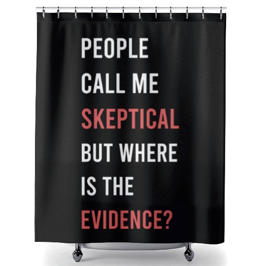 People Call Me Skeptical Philosophy Humor Shower Curtains