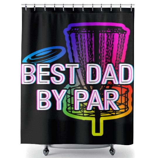 Best Dad by Par Disc Golf Fathers Day Golfer Shower Curtains