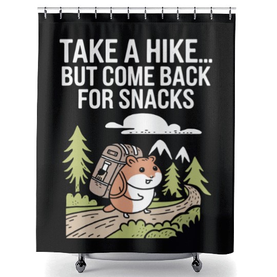 Take A Hike But Come Back For Snacks Hamster Shower Curtains