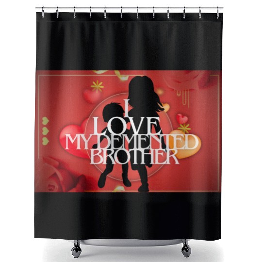 I Love My Demented Brother. Shower Curtains