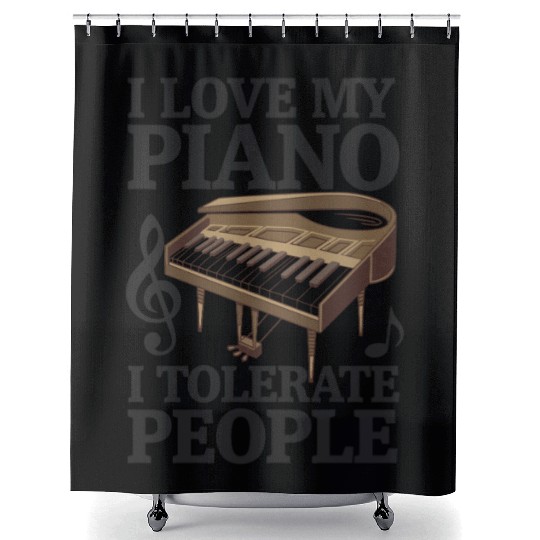 I Love My Piano I Tolerate People Pianist Shower Curtains